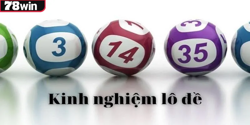 Kinh Nghiệm Chơi Xổ Số Hiệu Quả Hay Nhất 2024 Nên Học Hỏi 1 kinh nghiệm chơi xổ số hiệu quả 78win